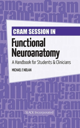 Cram Session in Functional Neuroanatomy: A Handbook for Students & Clinicians by Michael F. Nolan 9781617110092