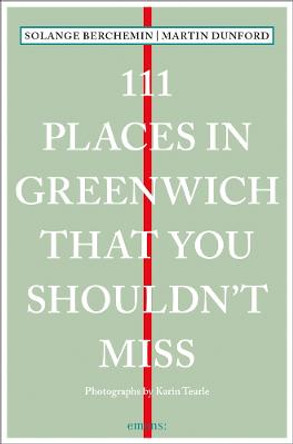111 Places in Greenwich That You Shouldn't Miss by David Dunford