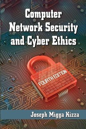 Computer Network Security and Cyber Ethics Joseph Migga Kizza 9780786493920