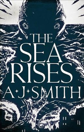 The Sea Rises by A.J. Smith