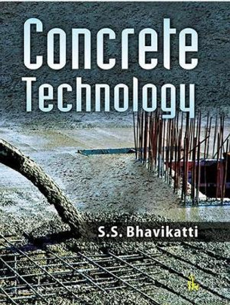 Concrete Technology by S. S. Bhavikatti 9789384588670