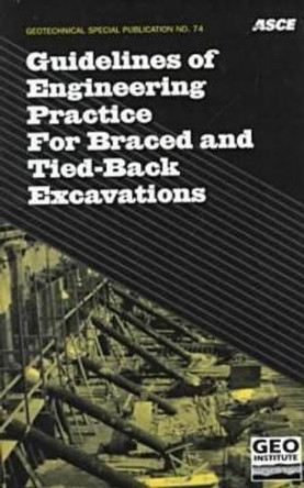 Guidelines of Engineering Practice for Braced and Tied-Back Excavations by American Society Of Civil Engineers 9780784402931