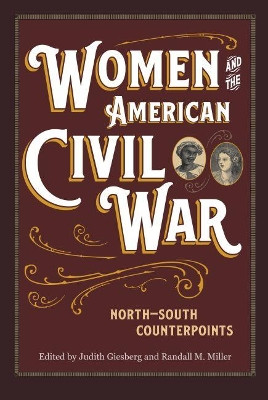 Women and the American Civil War: North-South Counterpoints by Judith Giesberg 9781606353400