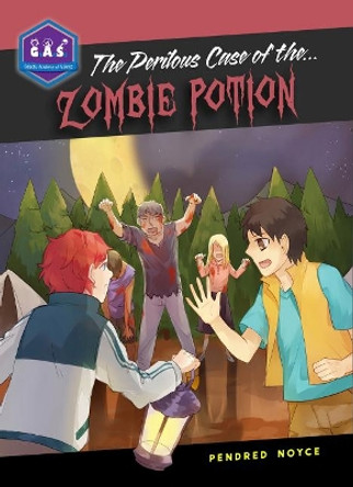 The Perilous Case of the Zombie Potion by Pendred Noyce 9780989792431