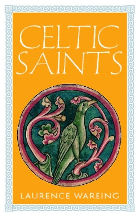 Celtic Saints by Laurence Wareing 9781780275703
