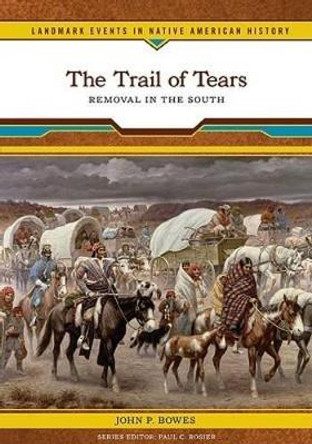 The Trail of Tears by John P. Bowes 9780791093450