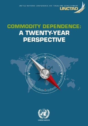 Commodity dependence: a twenty-year perspective by United Nations Publications 9789211129540