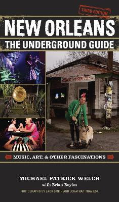 New Orleans: The Underground Guide, 3rd Edition by Michael Patrick Welch 9780807156063