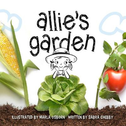 Allie's Garden by Sabra Chebby 9781936669530