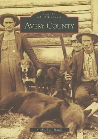 Avery County, Nc by Michael C. Hardy 9780738541914