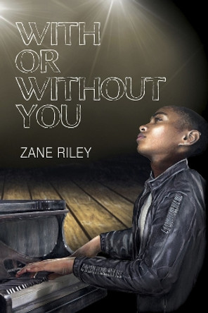 With or Without You by Zane Riley 9781941530764