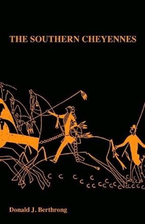 The Southern Cheyennes by Donald J. Berthrong 9780806111995