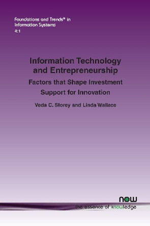 Information Technology and Entrepreneurship: Factors that Shape Investment Support for Innovation by Veda C. Storey 9781680836028