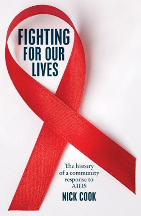 Fighting For Our Lives: The history of a community response to AIDS by Nick Cook 9781742236766
