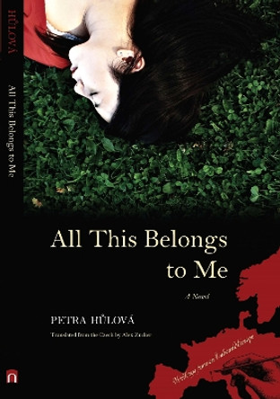 All This Belongs to Me: A Novel by Petra Hulova 9780810124431