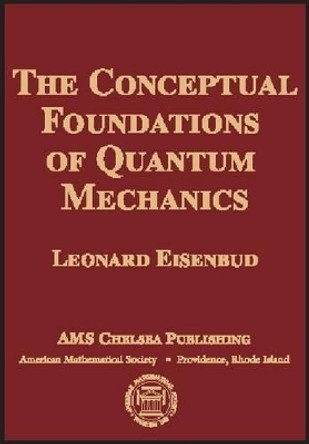 The Conceptual Foundations of Quantum Mechanics by Leonard Eisenbud 9780821841792