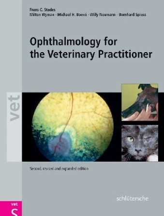 Ophthalmology for the Veterinary Practitioner, Second, Revised and Expanded Edition by Frans C. Stades 9783899930115