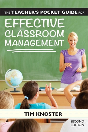 The Teacher's Pocket Guide for Effective Classroom Management by Timothy P. Knoster 9781598574029