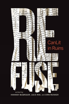 Refuse: Canlit in Ruins by Erin Wunker 9781771664318