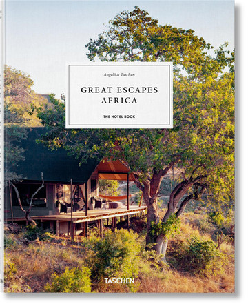 Great Escapes: Africa. The Hotel Book. 2020 Edition by Angelika Taschen