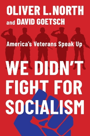 We Didn't Fight for Socialism: America's Veterans Speak Up by David Goetsch 9781735856346