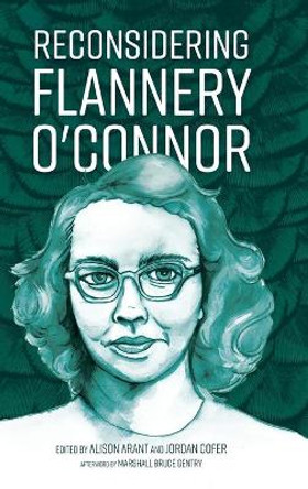 Reconsidering Flannery O'Connor by Alison Arant 9781496831798