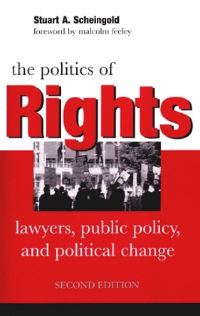 The Politics of Rights: Lawyers, Public Policy, and Political Change by Stuart A. Scheingold 9780472030057