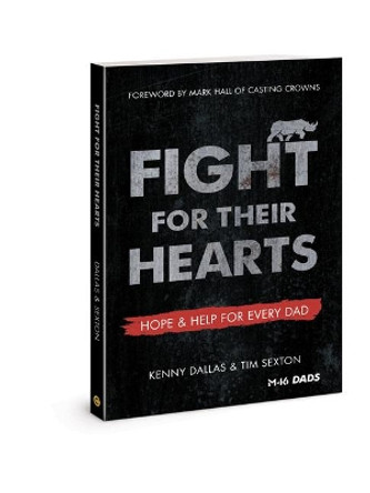 Fight for Their Hearts: Hope and Help for Every Dad by Kenny Dallas 9780830781294