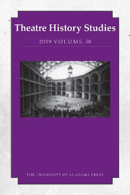 Theatre History Studies 2019, Volume 38 by Sara Freeman 9780817371135