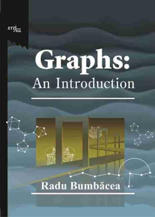 Graphs: An Introduction by Radu Bumbacea 9780999342879