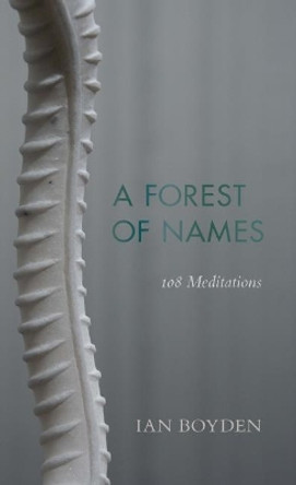 Forest of Names: 108 Meditations by Ian Boyden 9780819579942