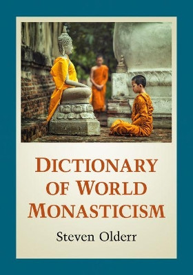 Dictionary of World Monasticism by Steven Olderr 9781476683096