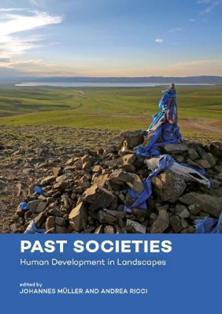 Past Societies: Human Development in Landscapes by Johannes Müller 9789088909252