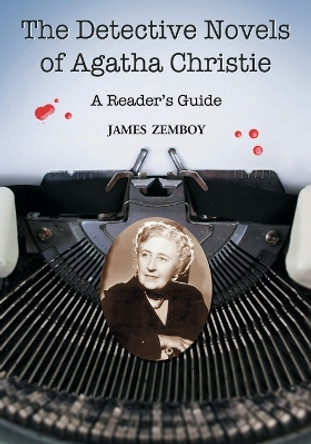 The Detective Novels of Agatha Christie: A Reader's Guide by James Zemboy 9781476665955