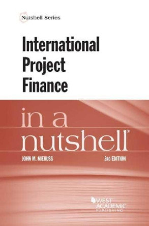 International Project Finance in a Nutshell by John M. Niehuss 9781684678501