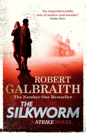 The Silkworm: Cormoran Strike Book 2 by Robert Galbraith