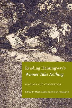 Reading Hemingway's Winner Take Nothing: Glossary and Commentary by Mark Cirino 9781606354230
