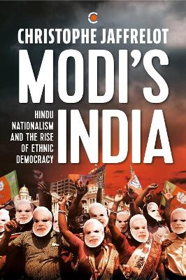 Modi's India:: Hindu Nationalism and the Rise of Ethnic Democracy by Christophe Jaffrelot 9789391234843