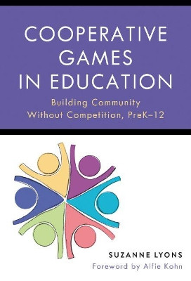 Cooperative Games in Education: Building Community Without Competition, Pre-K-12 by Suzanne Lyons 9780807766668