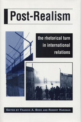 Post-Realism: The Rhetorical Turn in International Relations by Francis A. Beer 9780870134616