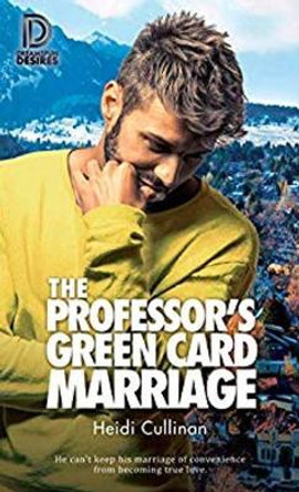 The Professor's Green Card Marriage by Heidi Cullinan 9781641081658