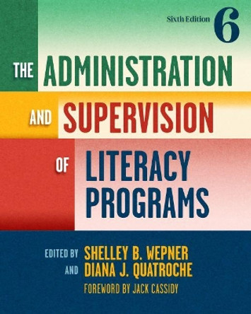 The Administration and Supervision of Literacy Programs by Shelley B. Wepner 9780807765944