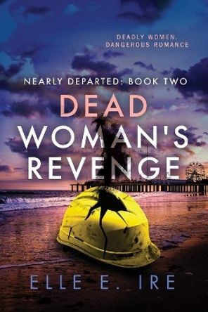 Dead Woman's Revenge by Elle E. Ire 9781641083096