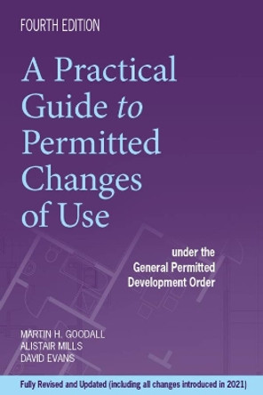 A Practical Guide to Permitted Changes of Use: Under the General Permitted Development Order by Martin Goodall 9781838439026