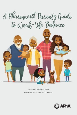 A Pharmacist Parent's Guide to Work-Life Balance by Suzanne Rabi Soliman 9781582123721
