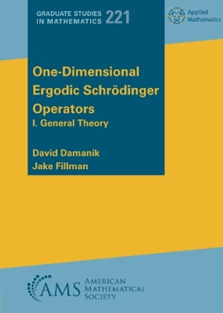 One-Dimensional Ergodic Schrodinger Operators: I. General Theory by David Damanik 9781470470869