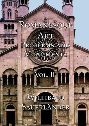 Romanesque Art: Problems and Monuments Vol. II by Willibald Sauerlander 9781904597230