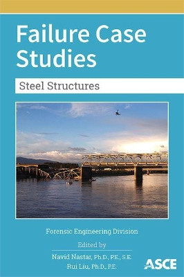 Failure Case Studies: Steel Structures by Navid Nastar 9780784415306
