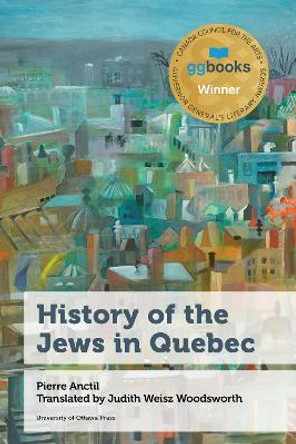 History of the Jews in Quebec by Pierre Anctil 9780776629513