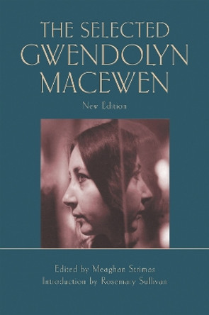 The Selected Gwendolyn MacEwen by Rosemary Sullivan 9781550969818